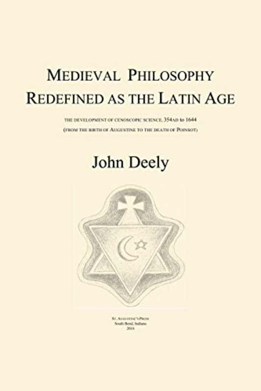 Medieval Philosophy Redefined as the Latin Age by John Deely-Paperback