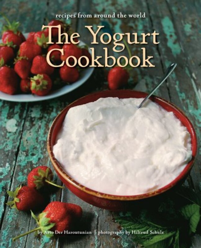 The Yogurt Cookbook: Recipes from Around the World, Hardcover Book, By: Arto Der Haroutunian