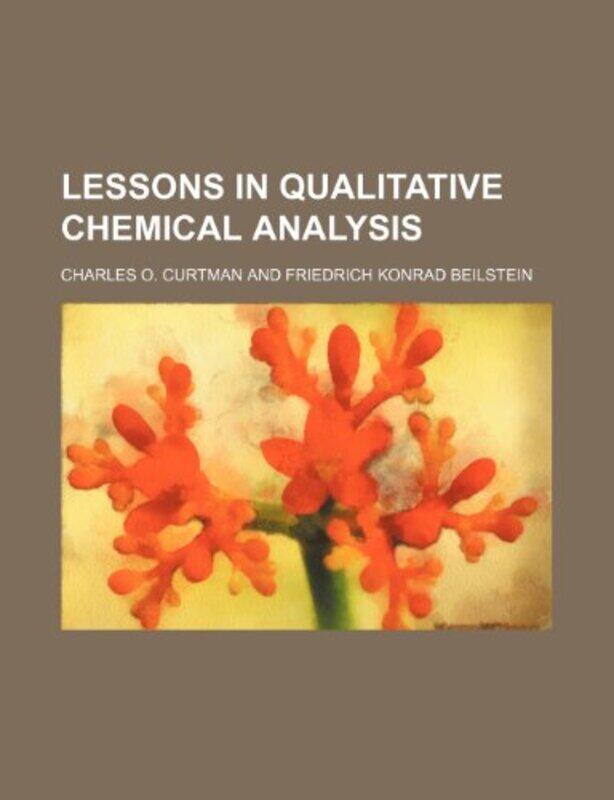 

Lessons In Qualitative Chemical Analysis by Charles O Curtman-Paperback
