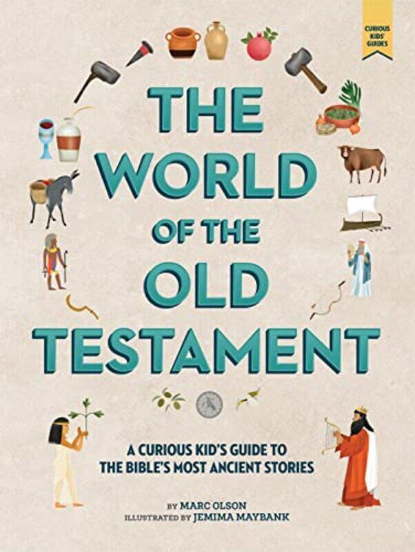 

The Curious Kids Guide to the World of the Old Testament by Marc OlsonJemima Maybank-Hardcover