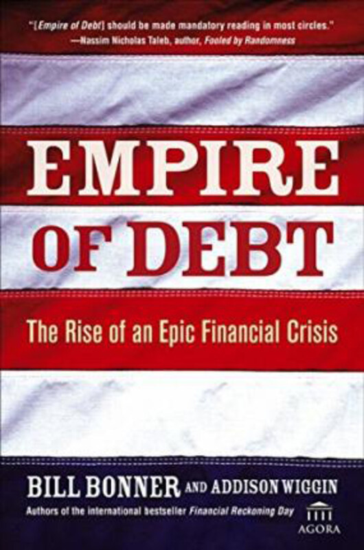 

Empire of Debt: The Rise of an Epic Financial Crisis, Hardcover Book, By: Will Bonner