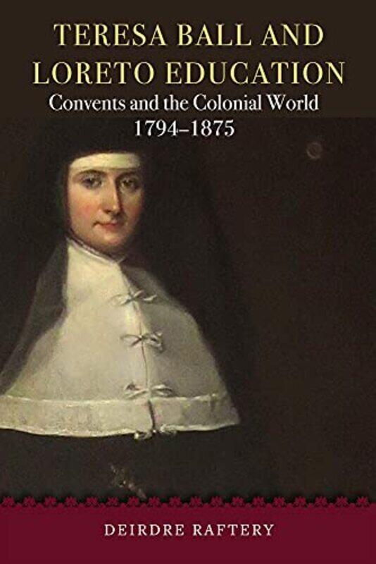

Teresa Ball and Loreto Education by Deirdre Raftery-Hardcover