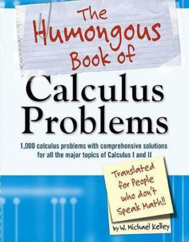 

The Humongous Book of Calculus Problems, Paperback Book, By: W. Michael Kelley