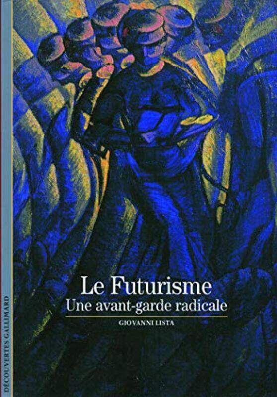 

Le Futurisme : Une avant-garde radicale,Paperback by Giovanni Lista
