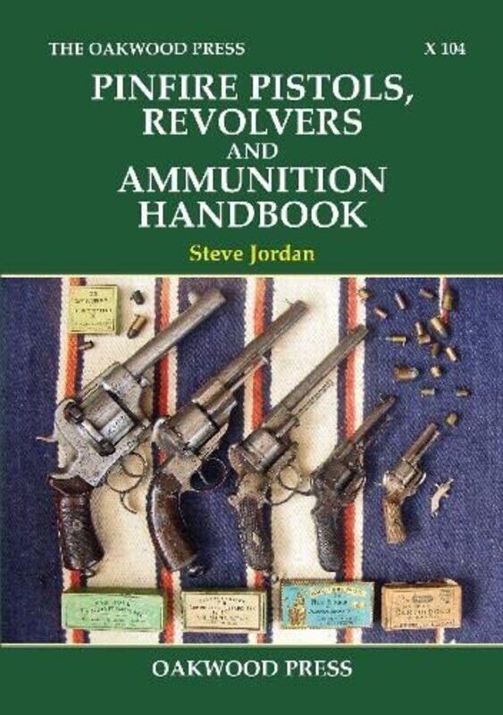 

Pinfire Pistols Revolvers and Ammunition Handbook by Sandra Salsbury-Paperback