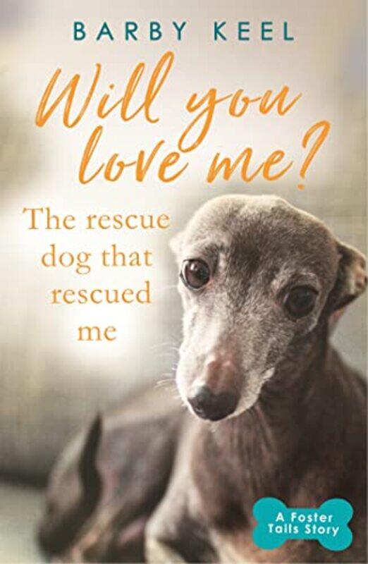 

Will You Love Me The Rescue Dog that Rescued Me by Barby Keel-Paperback