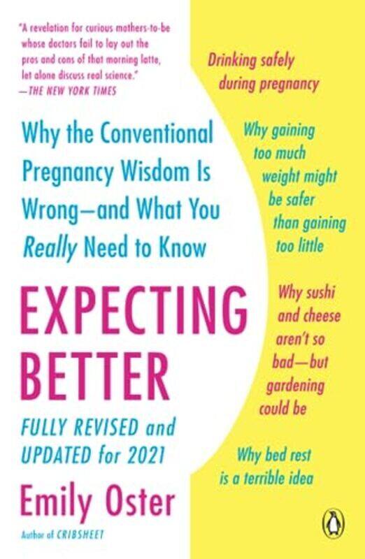 

Expecting Better Why The Conventional Pregnancy Wisdom Is Wrongand What You Really Need To Know By Oster, Emily Paperback