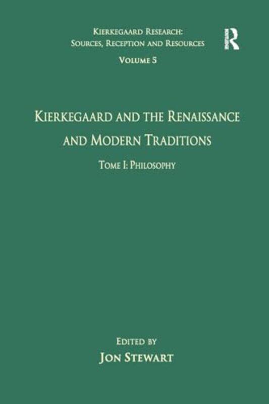 

Volume 5 Tome I Kierkegaard and the Renaissance and Modern Traditions Philosophy by Jon Stewart-Paperback