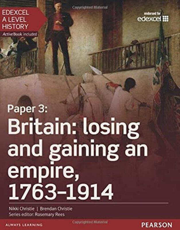 

Edexcel A Level History Paper 3 Britain Losing And Gaining An Empire 17631914 Student Book + Ac Christie, Nikki - Christie, Brendan - Kidson, Adam Pap