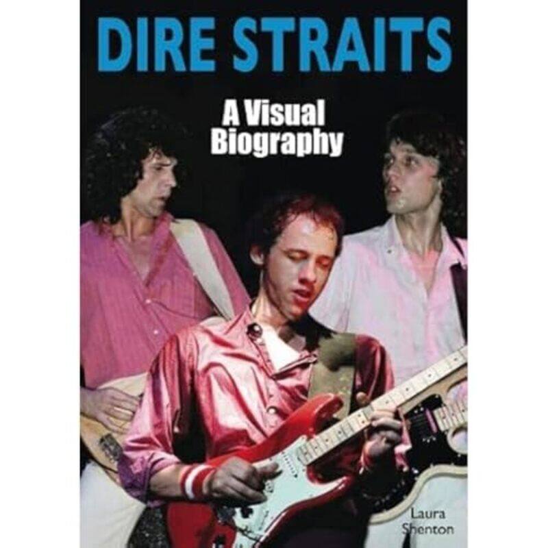 

Dire Straits A Visual Biography by Laura Shenton-Paperback