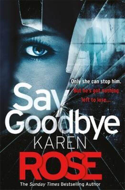 

Say Goodbye (The Sacramento Series Book 3): the absolutely gripping thriller from the Sunday Times b.paperback,By :Rose, Karen