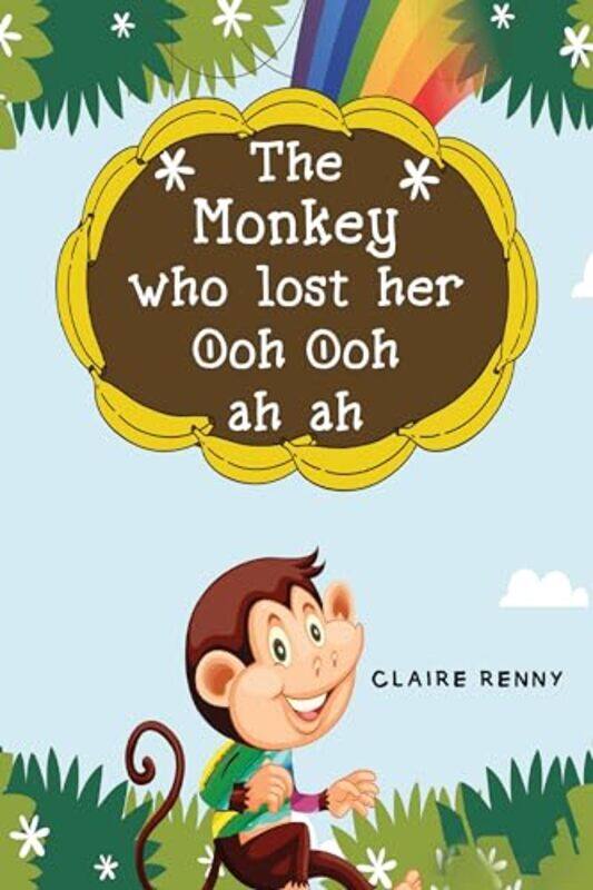 

The Monkey who lost her Ooh ooh ah ah by Claire Renny-Paperback