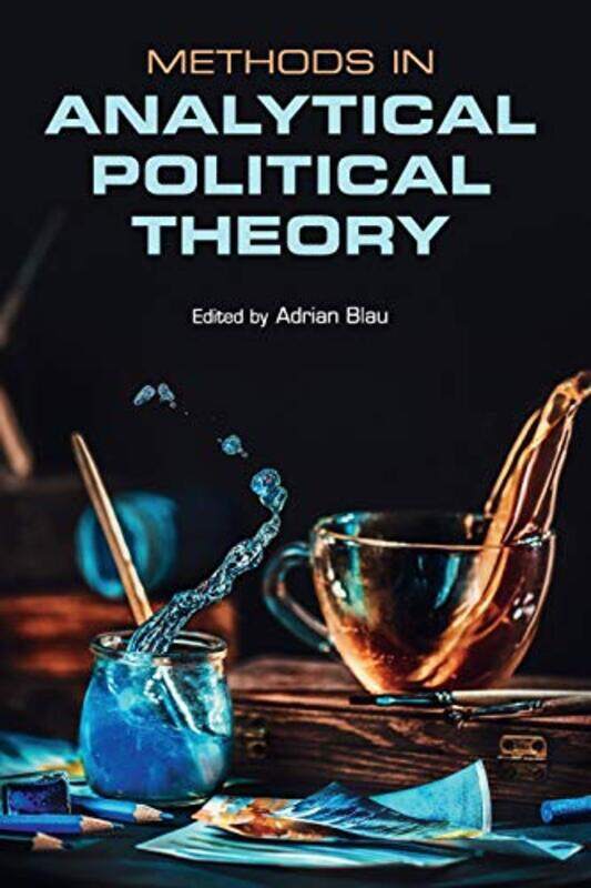 

Methods in Analytical Political Theory by Adrian Kings College London Blau-Paperback