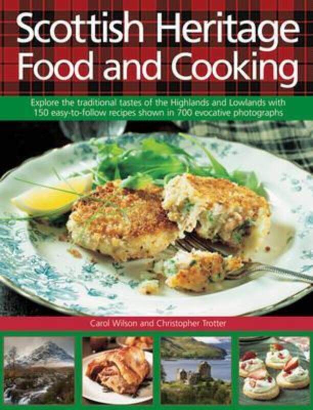 

Scottish Heritage Food and Cooking: Explore the Traditional Tastes of the Highlands and Lowlands wit.Hardcover,By :Wilson, Carol - Trotter, Christophe