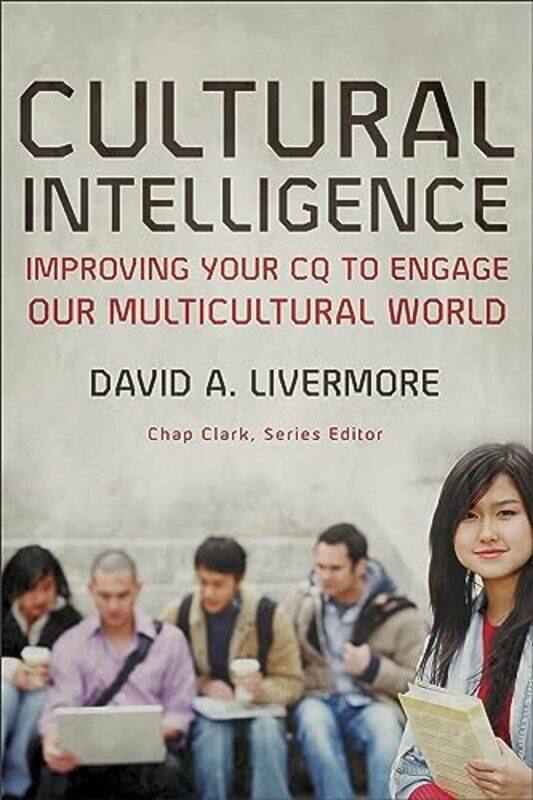 

Cultural Intelligence Improving Your CQ to Engage Our Multicultural World by David A LivermoreChap Clark-Paperback