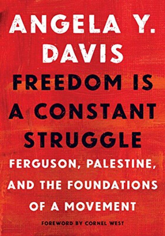 

Freedom Is A Constant Struggle: Ferguson, Palestine, And The Foundations Of A Movement By Davis, Angela Y. - Barat, Frank - West, Cornel Hardcover