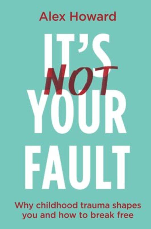 

It’S Not Your Fault by Alex Howard-Paperback
