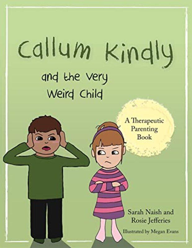 

Callum Kindly and the Very Weird Child by Sarah NaishRosie JefferiesMegan Evans-Paperback