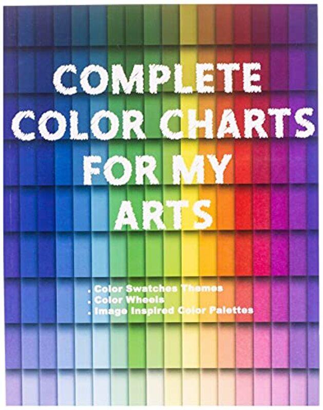 

Complete Color Charts for my Arts - Color Swatches Themes, Color Wheels, Image Inspired Color Palett,Paperback by Betsy, Artsy