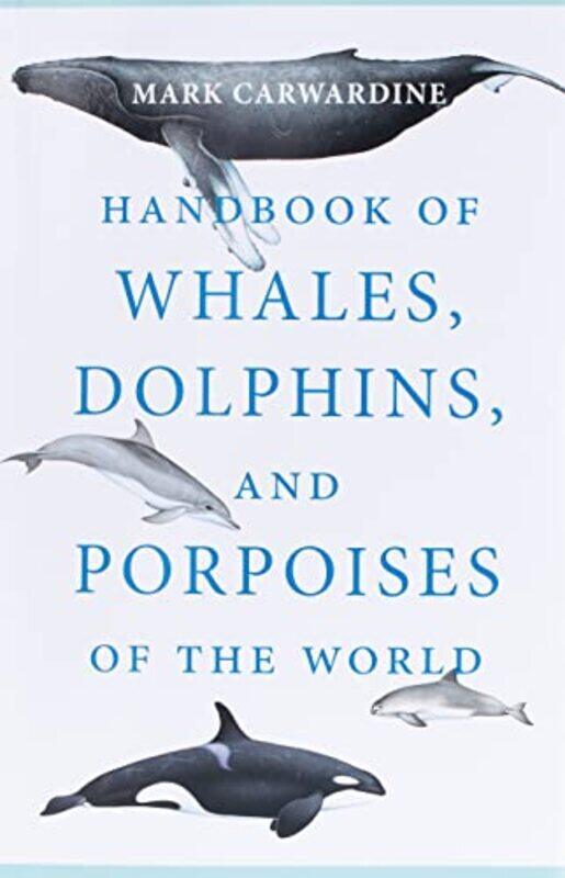 

Handbook of Whales, Dolphins, and Porpoises of the World , Paperback by Carwardine, Mark