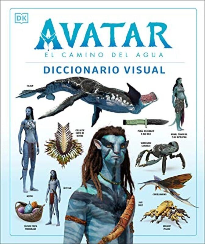 

Avatar El Camino Del Agua. Diccionario Visual Avatar The Way Of Water The Visual Dictionary By DK Hardcover