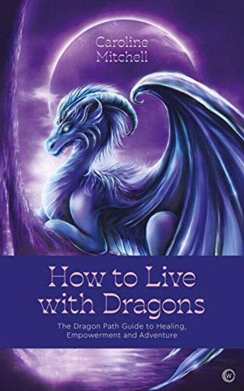 

How to Live with Dragons by Caroline Mitchell-Paperback