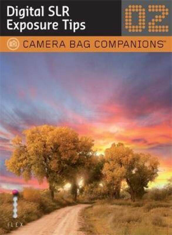 

D-SLR Exposure Tips: A Camera Bag Companion 2 (Camera Bag Companions 02).paperback,By :Chris George