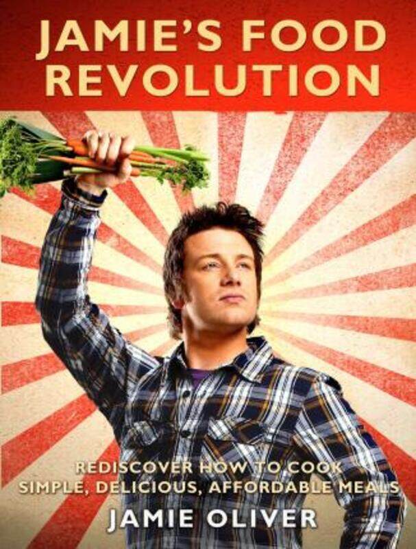 

^(M) Jamie's Food Revolution: Rediscover How to Cook Simple, Delicious, Affordable Meals.paperback,By :Jamie Oliver