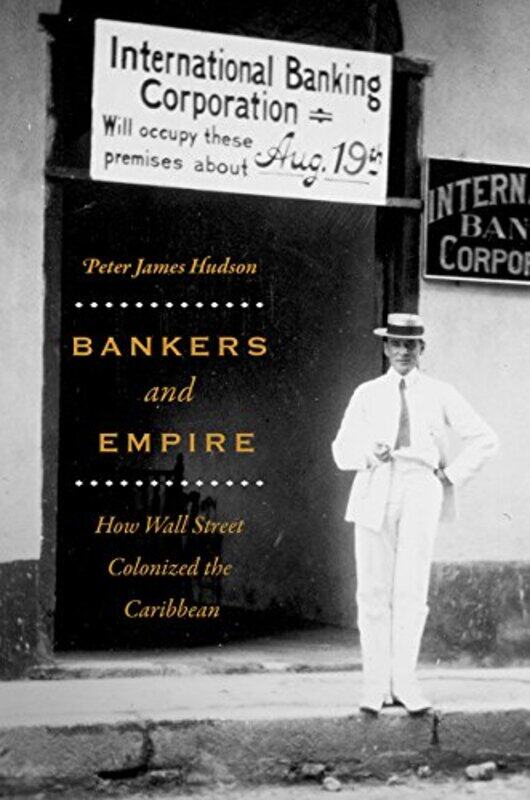 

Bankers and Empire by Peter James Hudson-Paperback