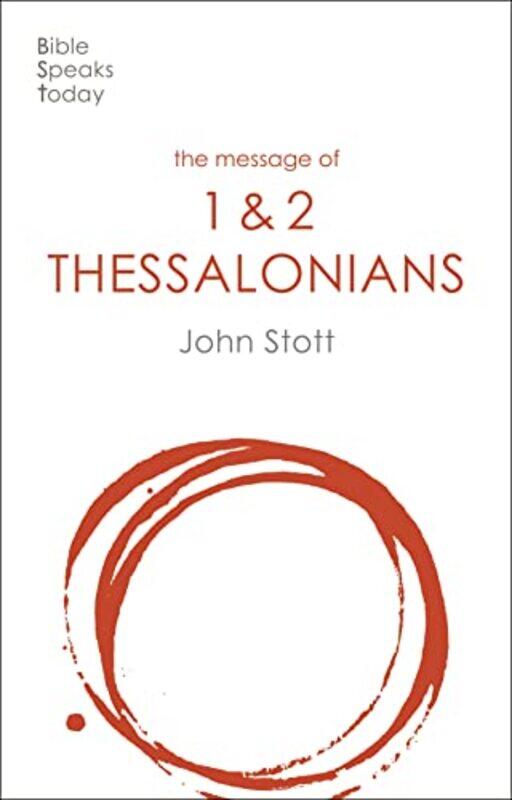 

The Message of 1 and 2 Thessalonians by John Author Stott-Paperback