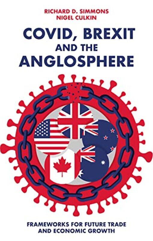 

Covid Brexit And The Anglosphere by Richard D (University of Hertfordshire, UK) SimmonsNigel (University of Hertfordshire, UK) Culkin-Paperback