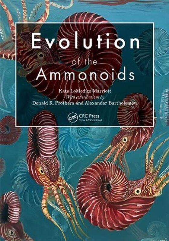 

Evolution of the Ammonoids by Kate LoMedico MarriottAlexander BartholomewDonald R Prothero-Paperback