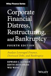 Corporate Financial Distress Restructuring and Bankruptcy Analyze Leveraged Finance Distressed D by Altman, Edward I. (New York University) - Hotchkiss, Edith - Wang, Wei Hardcover