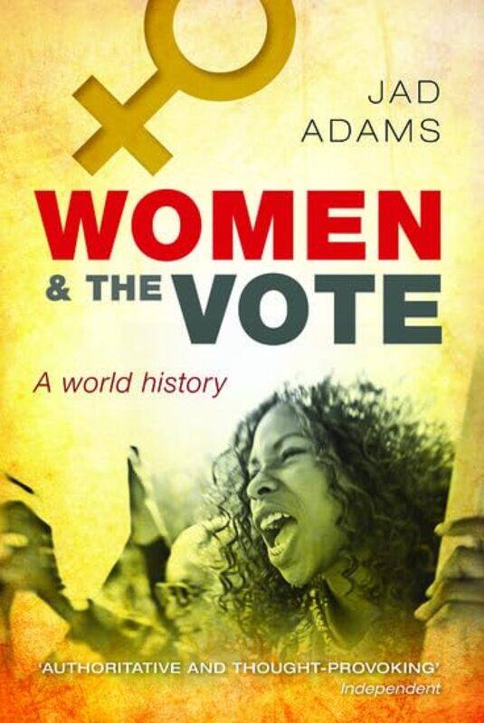 

Women And The Vote by Jad (Associate Research Fellow, Associate Research Fellow, School of Advanced Study, University of London) Adams-Paperback