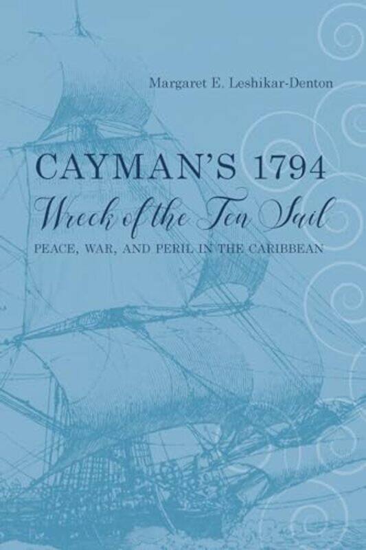 

Caymans 1794 Wreck of the Ten Sail by Margaret E Leshikar-Denton-Paperback