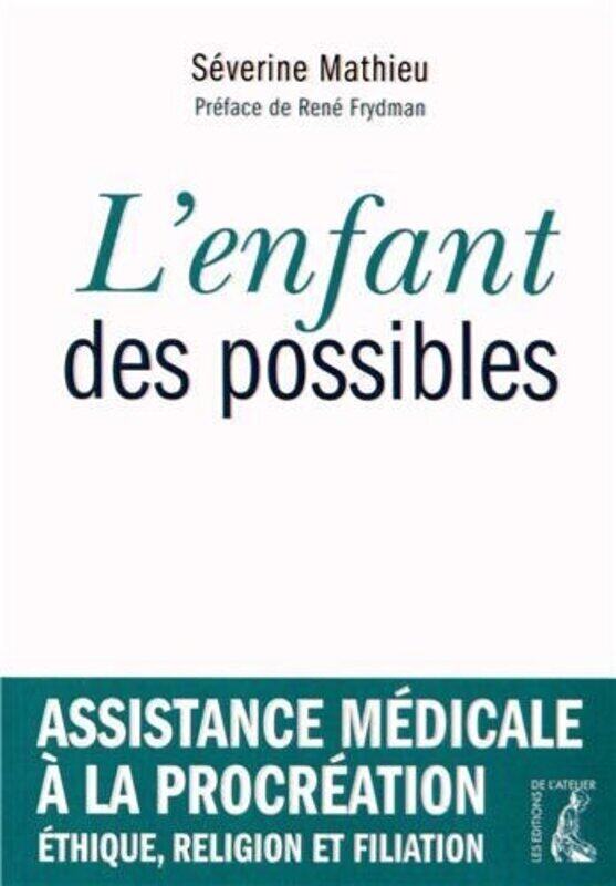 

Lenfant Des Possibles Assistance M Dicale La Procr Ation Thique Religion Et Filiation By S Verine Mathieu Paperback