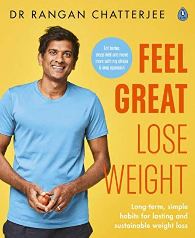 Feel Great Lose Weight: Long term, simple habits for lasting and sustainable weight loss , Paperback by Dr Rangan Chatterjee