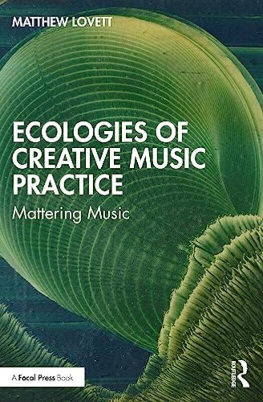 

Ecologies of Creative Music Practice by Matthew Lovett-Paperback