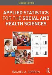 Applied Statistics for the Social and Health Sciences by Rachel A Gordon-Paperback