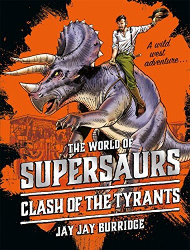 

Supersaurs 3 Clash of the Tyrants by Jay Jay Burridge-Hardcover