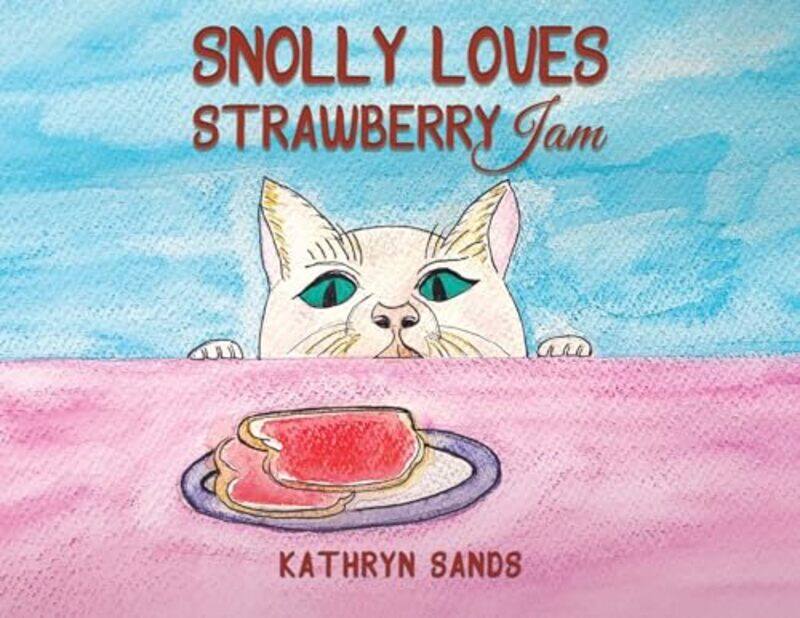 

Snolly Loves Strawberry Jam by Kathryn Sands-Paperback