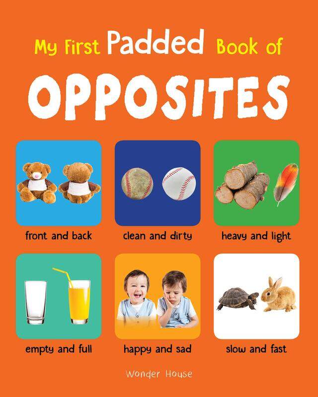 

My First Padded Book Of Opposites: Early Learning Padded Board Books for Children, Board Book, By: Wonder House Books