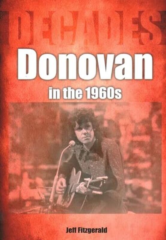 

Donovan in the 1960s Decades by Jeff Fitzgerald-Paperback