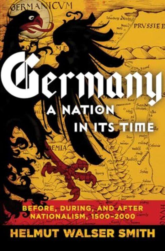 

Germany A Nation in Its Time by Helmut Walser Vanderbilt University Smith-Hardcover