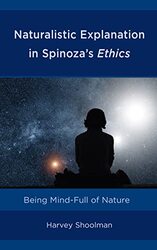 Naturalistic Explanation in Spinozas Ethics by Harvey Shoolman-Hardcover