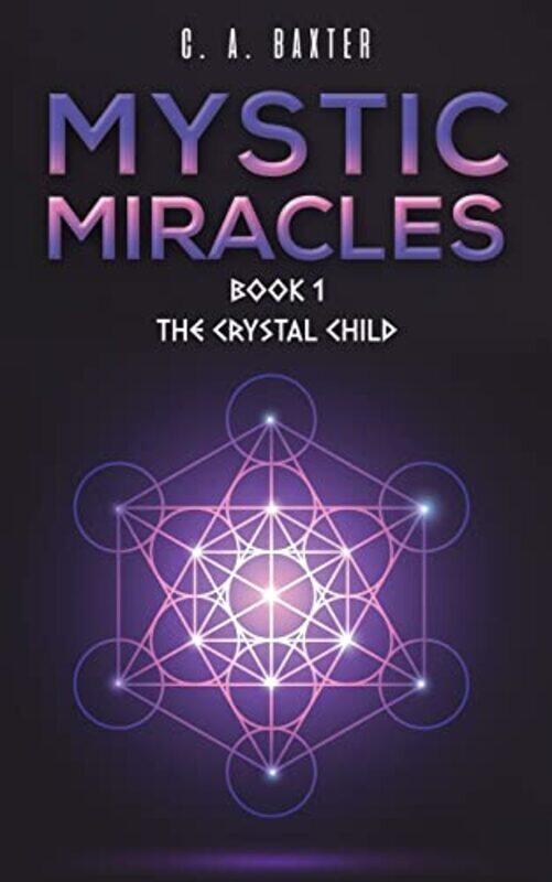 

Mystic Miracles Book 1 by C A Baxter-Paperback