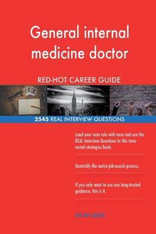 

General Internal Medicine Doctor Red-Hot Career; 2545 Real Interview Questions.paperback,By :Red-Hot Careers