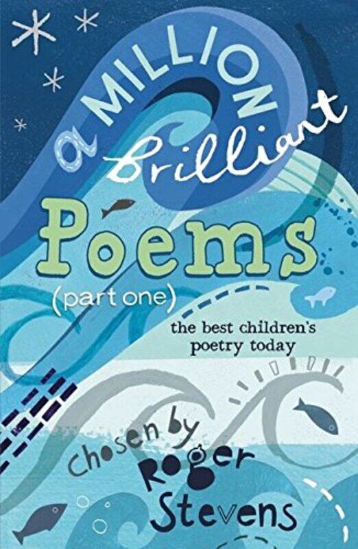 

A Million Brilliant Poems: Pt. 1: A Collection of the Very Best Children's Poetry Today, Paperback Book, By: Roger Stevens