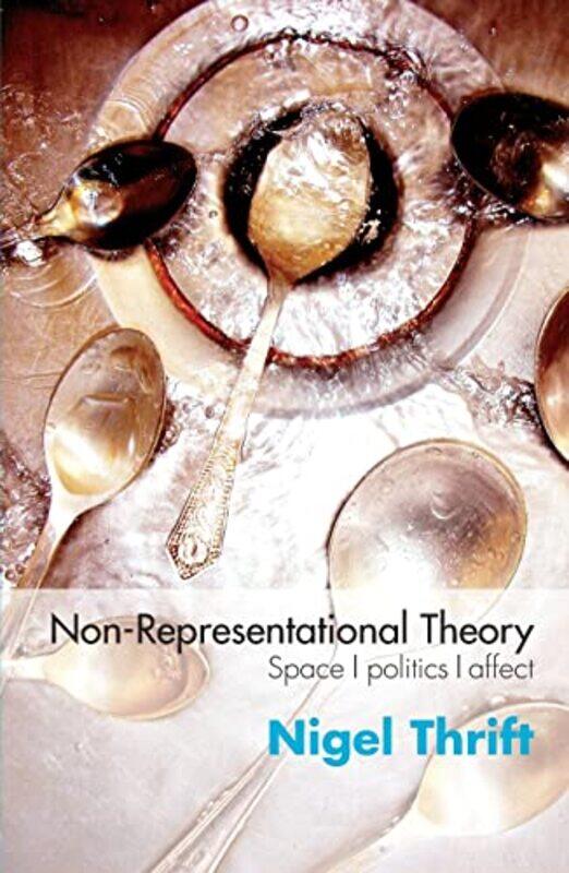 

NonRepresentational Theory by Nigel University of Warwick, Coventry, UK Thrift-Paperback