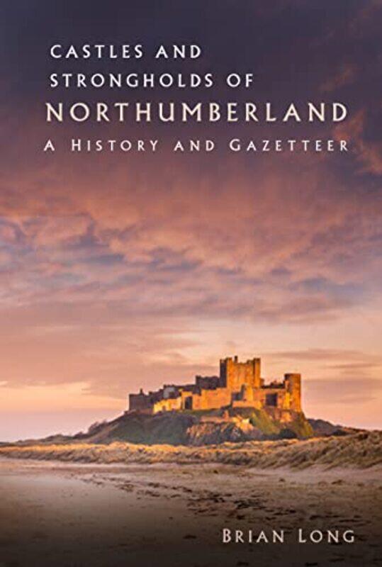 

Castles and Strongholds of Northumberland by Stephen W S Oklahoma State University McKeever-Paperback